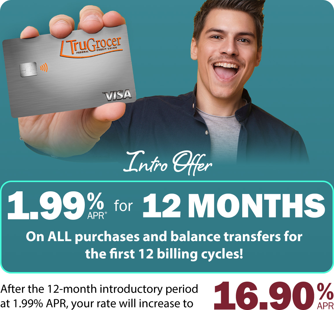 Intro offer: 1.99%25 APR* for 12 Months on ALL purchases and balance transfers for the first 12 billing cycles! After the 12-month introductory period at 1.99%25 APR*, your rate will increase to 16.90%25APR