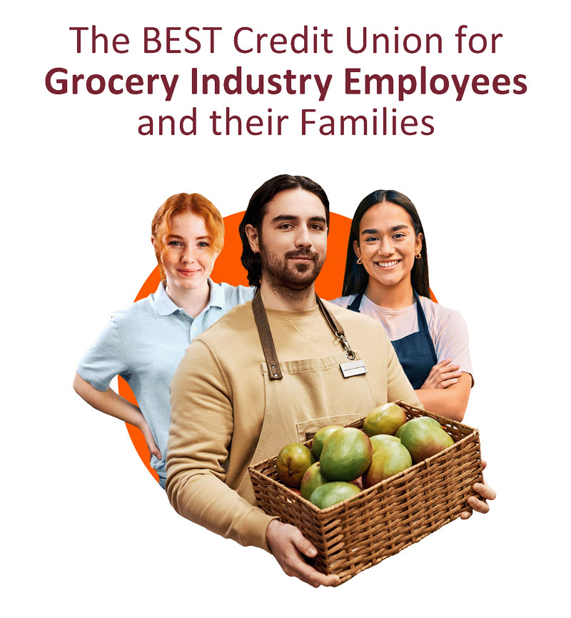 The best credit union for Grocery Industry Employees and their families