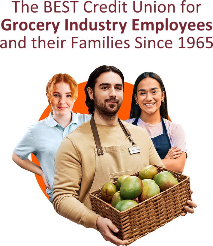 The best credit union for Grocery Industry Employees and their families